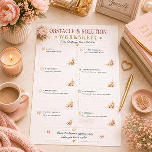 May include: An Obstacle & Solution Worksheet printed on white paper with floral accents. The worksheet features eight sections including Goal, Current Obstacle, Why It Exists, Possible Solutions, Best Solution, Action Plan, Support Needed, and Deadline.
