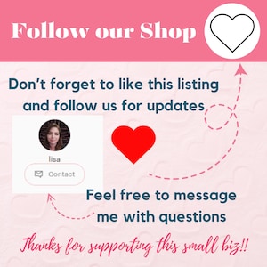 May include: A pink and white graphic with the text "Follow our Shop." It includes a red heart, a profile picture, and the text "Don't forget to like this listing and follow us for updates." The image also says "Feel free to message me with questions."