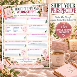 May include: A Thought Reframe Worksheet printed on paper with floral borders, featuring ten numbered sections for reflection. The text includes prompts like What Happened and What Thought Came Up, alongside a closing quote about choosing a supportive perspective.