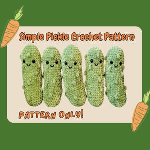 May include: Five green crocheted pickle toys with smiling faces are displayed. The text "Simple Pickle Crochet Pattern" and "PATTERN ONLY!" are included. Two orange carrot illustrations are in the corners. The background is green.