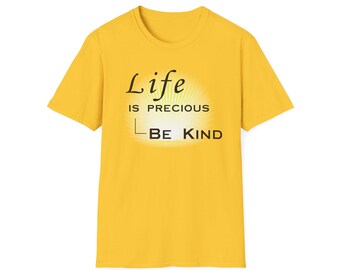 Life is Precious T-Shirt – Be Kind, Inspirational Message