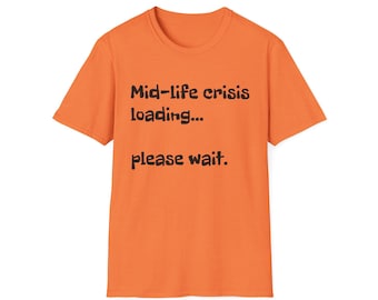 Mid-Life Crisis Loading T-Shirt: Funny Gen X Unisex Tee