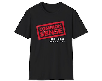 Common Sense Graphic T-Shirt: Unisex Humor Tee