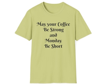 Motivational Coffee T-Shirt: Funny Monday Quote, Unisex Softstyle Tee