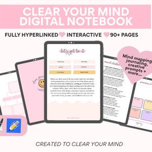 May include: A digital notebook with a pink and white color scheme. The cover features the text "Clear Your Mind Digital Notebook" and "Fully Hyperlinked Interactive 90+ Pages". The notebook includes mind mapping, journaling, creative prompts, and more.