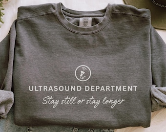 Ultrasound Department Shirt: Stay Still or Stay Longer Funny Diagnostic Medical Sonographer Tee and Sweatshirt