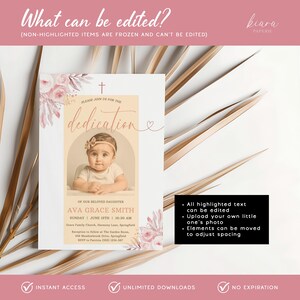 May include: A dedication invitation template with a photo of a baby girl. The design features floral accents, a cross, and the text "dedication." The invitation includes editable text fields for the event details and is available for instant access.
