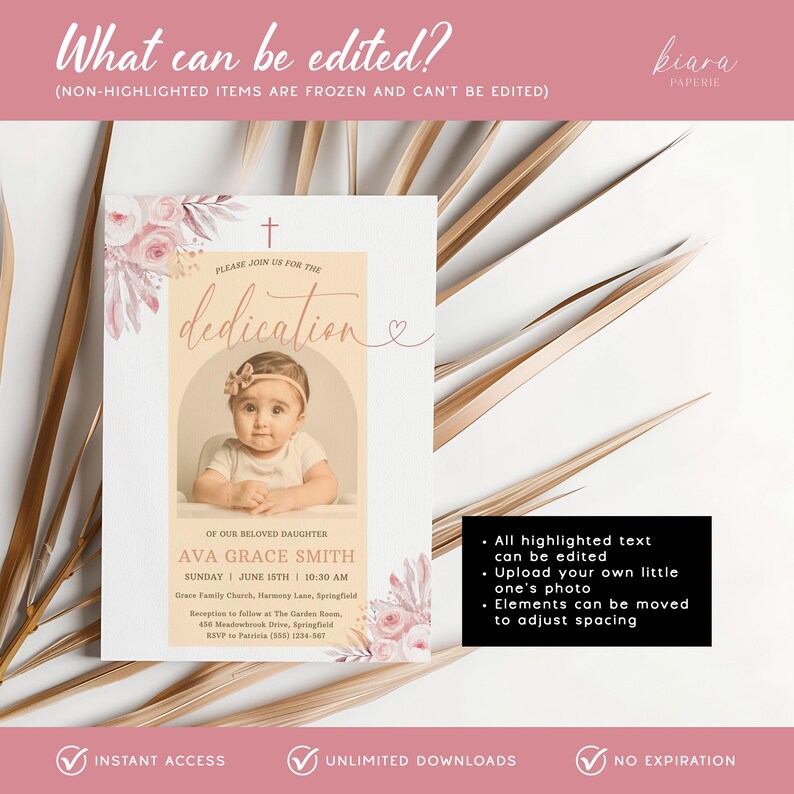 May include: A dedication invitation template with a photo of a baby girl. The design features floral accents, a cross, and the text "dedication." The invitation includes editable text fields for the event details and is available for instant access.