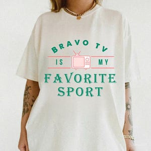 Bravo tv Is My Favorite Sport Tee, Bravo Fan, Trending, Pop Culture Tee, TV Show Shirt, Women&#39;s Clothing, Bravo Gift, Graphic Tee Shirt