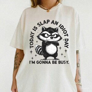 Today Is Slap An Idiot Day Shirt, Funny Raccoon Design Shirt, Adult Humor, Silly Saying, Popular Shirt