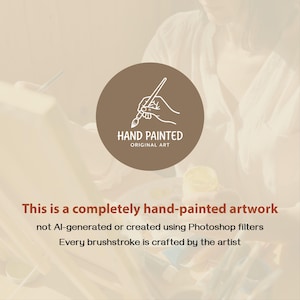 May include: A brown circular logo with the words "HAND PAINTED ORIGINAL ART" and a hand holding a paintbrush. The text below reads: "This is a completely hand-painted artwork not AI-generated or created using Photoshop filters. Every brushstroke is crafted by the artist."