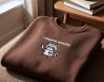 Embroidered I require snacks sweatshirt: feral raccoon sweater, funny cozy crewneck, funny unhinged gift, embroidered animal sweatshirt