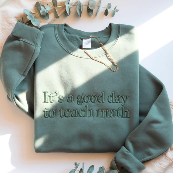 Embroidered Math Teacher Sweatshirt, Good Day To Teach