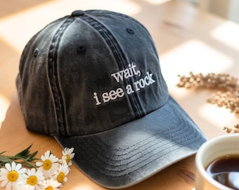 Embroidered Washed Cotton Hat: Wait I See A Rock, Geologist Gift