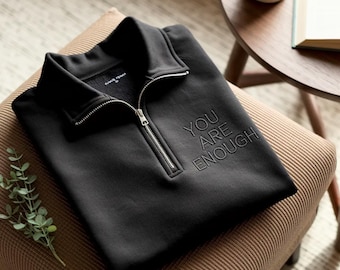 Sudadera con cremallera de un cuarto bordada: "Eres suficiente", camisa positiva para mujer