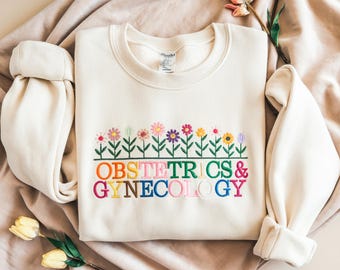 Embroidered OBGYN Sweatshirt, Floral Obstetrics Gynecology Crewneck