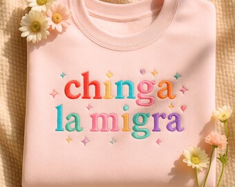 Embroidered Chinga La Migra Sweatshirt, Political Statement