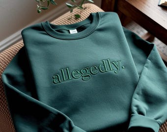 Embroidered Allegedly Sweatshirt: Funny Law Student Gift