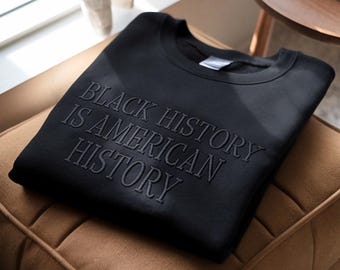 Embroidered Black History Sweatshirt: Melanin Pride Sweater, Black Lives Matter