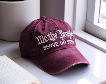 Embroidered "We the People Serve No King" Hat