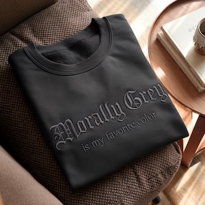 Morally Grey Embroidered Crewneck, Dark Romance BookLover Gift