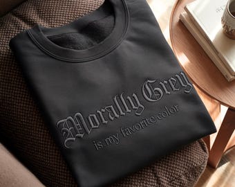 Morally Grey Embroidered Crewneck, Dark Romance BookLover Gift