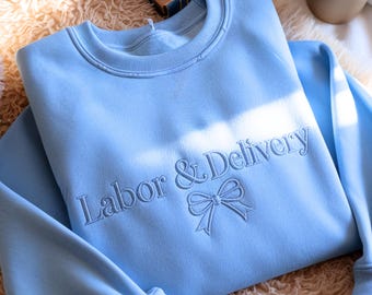 Labor and Delivery Embroidered Crewneck Sweatshirt, Nurse Gift