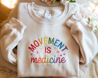 Embroidered Physical Therapy Sweatshirt: Movement Is Medicine, Medical Gift