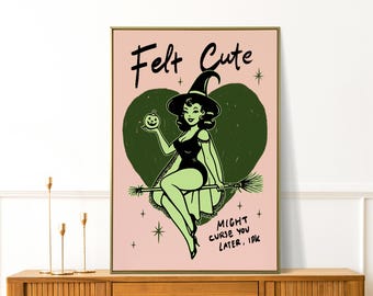 Felt Cute Might Curse, Cute Witch Print, Funny Halloween Wall Art, Sarcastic Quote, Spooky Art, Kawaii Witch Poster, Halloween Home Decor