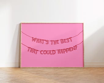 Ce qui pourrait arriver de mieux, affiche motivante, art mural soins personnels, impression de citation inspirante, art sur la santé mentale, art de la typographie