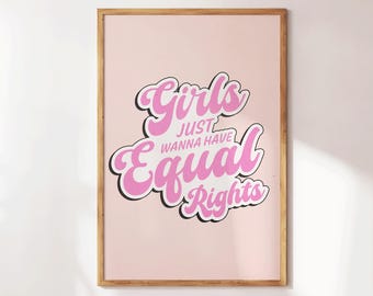 Girls Just Wanna Have Equal Rights, Empowerment Retro Print, Feminist Wall Art, Girly Apartment Decor, Girly Gifts, Hot Girls Print
