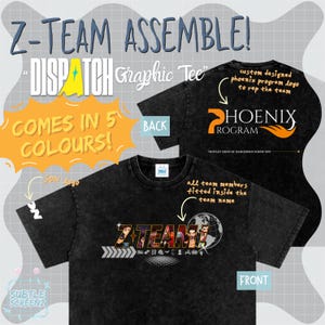 May include: Black graphic tee with the text "Z-TEAM ASSEMBLE!" and "DISPATCH Graphic Tee". The front features a team graphic and the back displays a phoenix logo. The shirt is available in 5 colors.