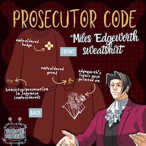 May include: A maroon sweatshirt design featuring the text "PROSECUTOR CODE" and "Miles Edgeworth Sweatshirt". The front of the sweatshirt has an embroidered badge and gavel. The back features an illustration and Japanese text.