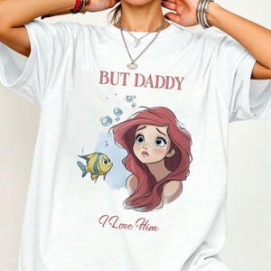 But Daddy I Love Him PNG. Ariel Princess Quotes PNG, Disney Princesses Character PNG, Disneyland Trip 2025, Gift For Her, Magic Kingdom Art