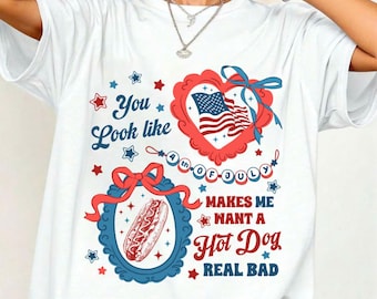 You Look Like The 4th Of July Png, 4th Of July Movie Meme Png, Patriotic Png, Makes Me Want A Hot Dog Real Bad, Funny 4th July Hot Dog Lover