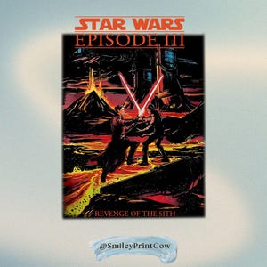 May include: A Star Wars Episode III poster featuring a battle scene with red lightsabers. The words "Star Wars Episode III" are at the top, and "Revenge of the Sith" is at the bottom. The background shows a volcanic landscape.
