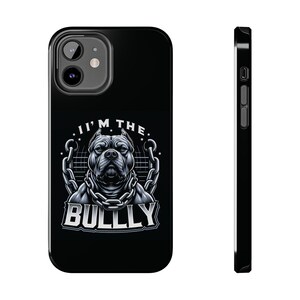 Cool Tough Phone Case - I'm The Bully Dog Design, Pet Lover Gift, Dog Owner Accessory, Unique Phone Protector, Dog Themed Gift