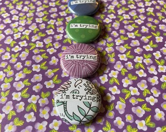 I'm Trying - Collage Button, Magnet, Zipper Pull, Keychain, Mirror, Bottle Opener, or Ornament
