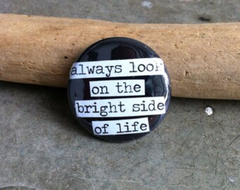 Always Look On The Bright Side Of Life - Collage Pinback Button, Magnet, Zipper Pull, Keychain, Mirror, Bottle Opener, or Ornament