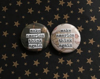 Make America Think Again - Pinback Button, Magnet, Zipper Pull, Mirror, Bottle Opener, or Ornament