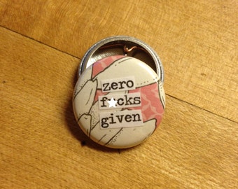 Zero F-cks Given - Pinback Button, Magnet, Zipper Pull, Mirror, Bottle Opener, or Ornament