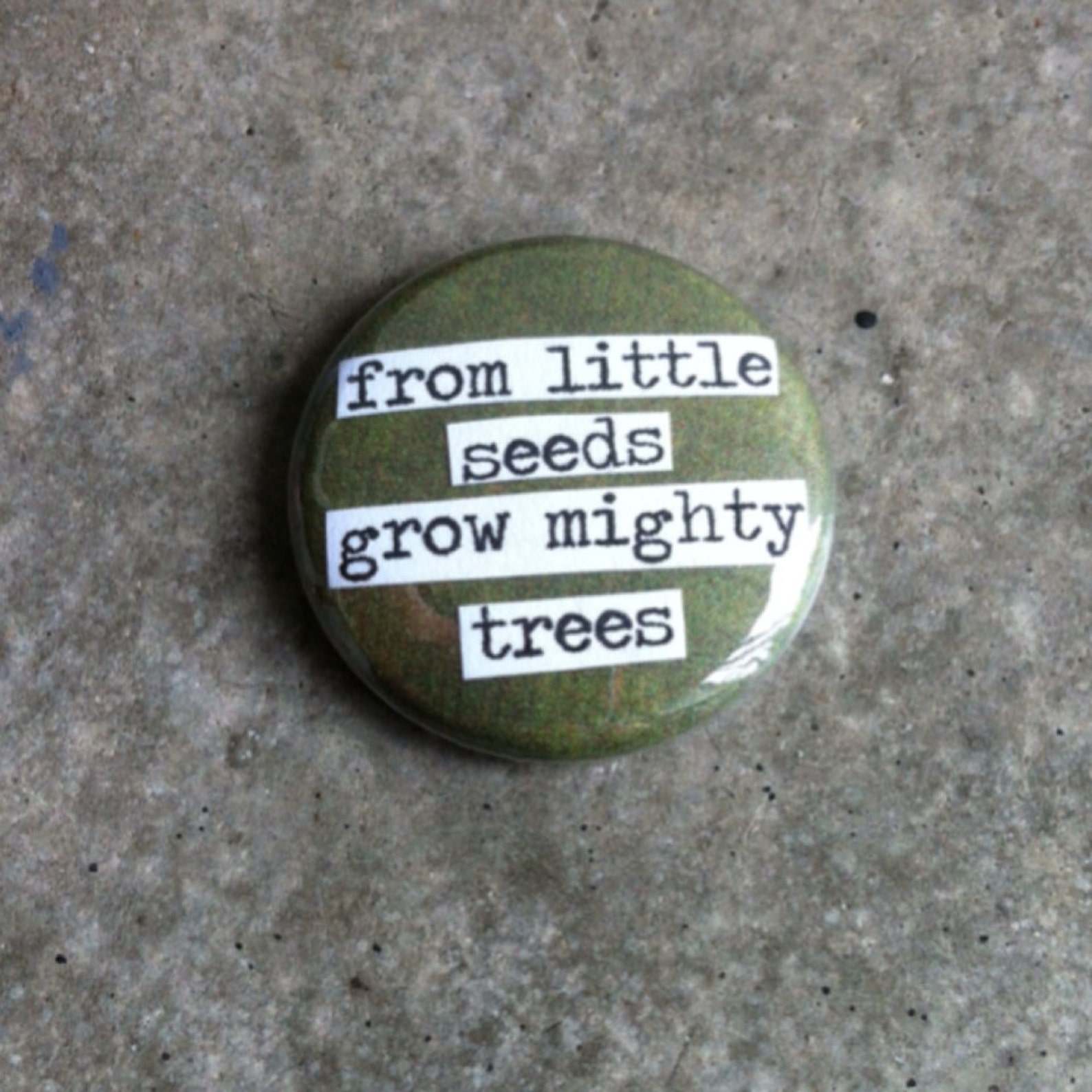 From Little Seeds Grow Mighty Trees - Collage Pinback Button, Magnet ...
