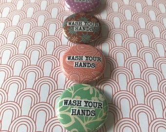 Wash Your Hands - Pinback Button, Magnet, Zipper Pull, Mirror, Bottle Opener, or Ornament