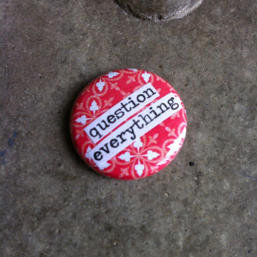 Question Everything Pin Question Everything - Collage Pinback Button, Magnet, Zipper Pull ...