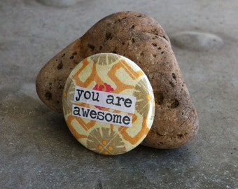 You Are Awesome - Collage Pinback Button, Magnet, Zipper Pull, Mirror, Bottle Opener, or Ornament