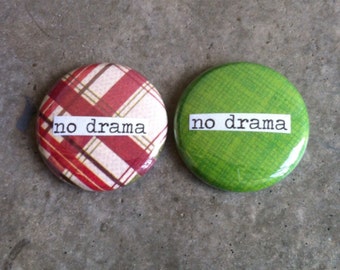 No Drama - Collage Pinback Button, Magnet, Zipper Pull, Mirror, Bottle Opener, or Ornament