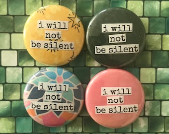 I Will Not Be Silent - Collage Pinback Button, Magnet, Zipper Pull, Keychain, Mirror, Bottle Opener, or Ornament