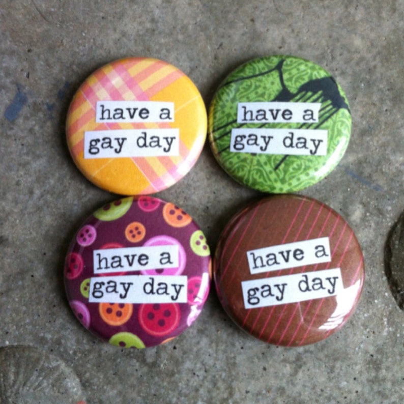 Have a Gay Day Pinback Button, Magnet, Mirror, or Bottle Opener image 2
