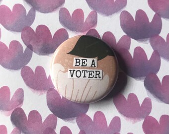 BE A VOTER - Collage Pinback Button, Magnet, Zipper Pull, Mirror, Bottle Opener, or Ornament