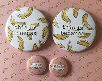 This is Bananas - Pinback Button, Magnet, Zipper Pull, Keychain, Mirror, Bottle Opener, or Ornament